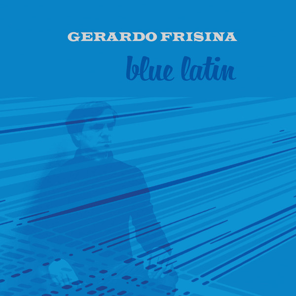 Gerardo Frisina – Blue Latin – Audio Elite Colombia