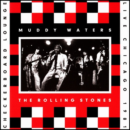 Muddy Waters, The Rolling Stones – Checkerboard Lounge, Live Chicago 1981 – Front – Audio Elite Colombia